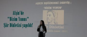 Afşin’de “Bizim Yunus” Şiir Dinletisi yapıldı!