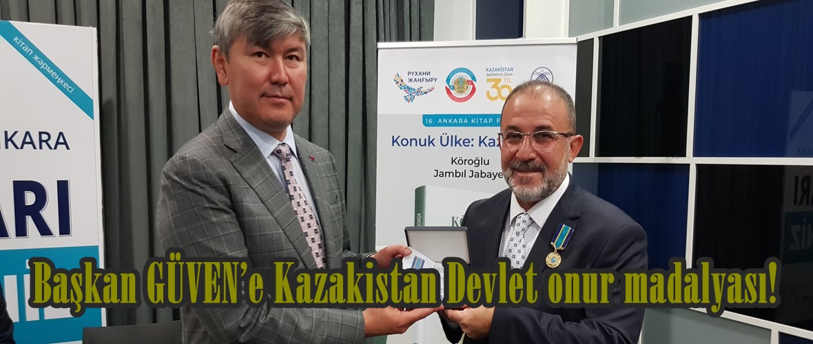 Başkan GÜVEN’e Kazakistan Devlet onur madalyası!