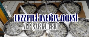 Lezzetli Balığın Adresi:ALP Şarküteri