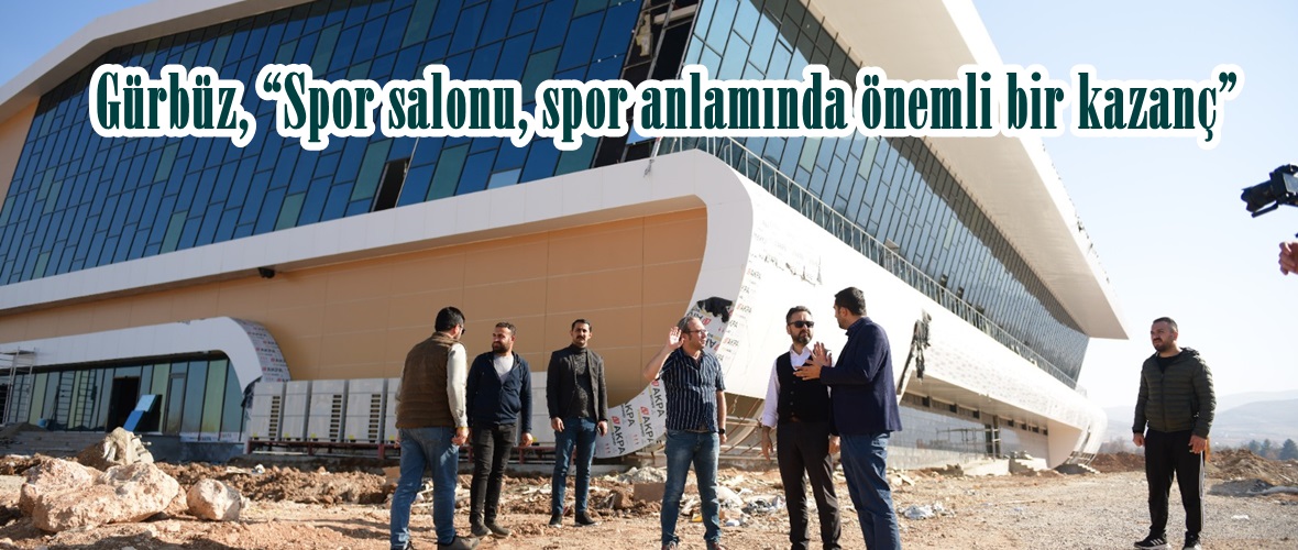 Gürbüz, “Spor salonu, spor anlamında önemli bir kazanç”