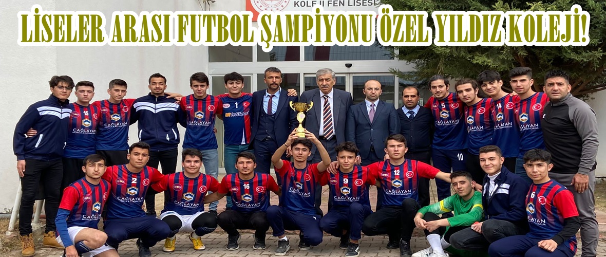 LİSELER ARASI FUTBOL ŞAMPİYONU ÖZEL YILDIZ KOLEJİ!