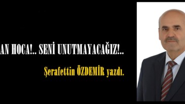 İMRAN HOCA!.. SENİ UNUTMAYACAĞIZ!..