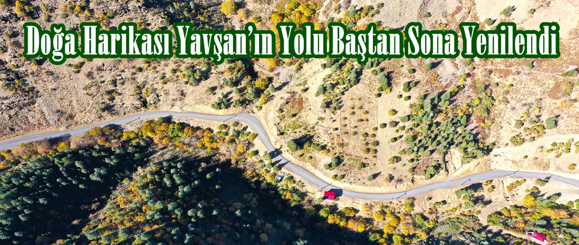 Doğa Harikası Yavşan’ın Yolu Baştan Sona Yenilendi.