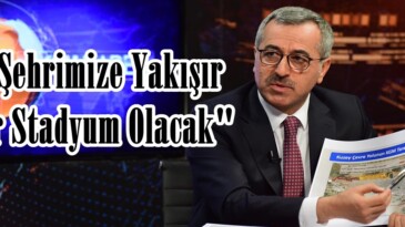 Şehrimize Yakışır Bir Stadyum Olacak.