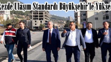 Merkezde Ulaşım Standardı Büyükşehir’le Yükseliyor!