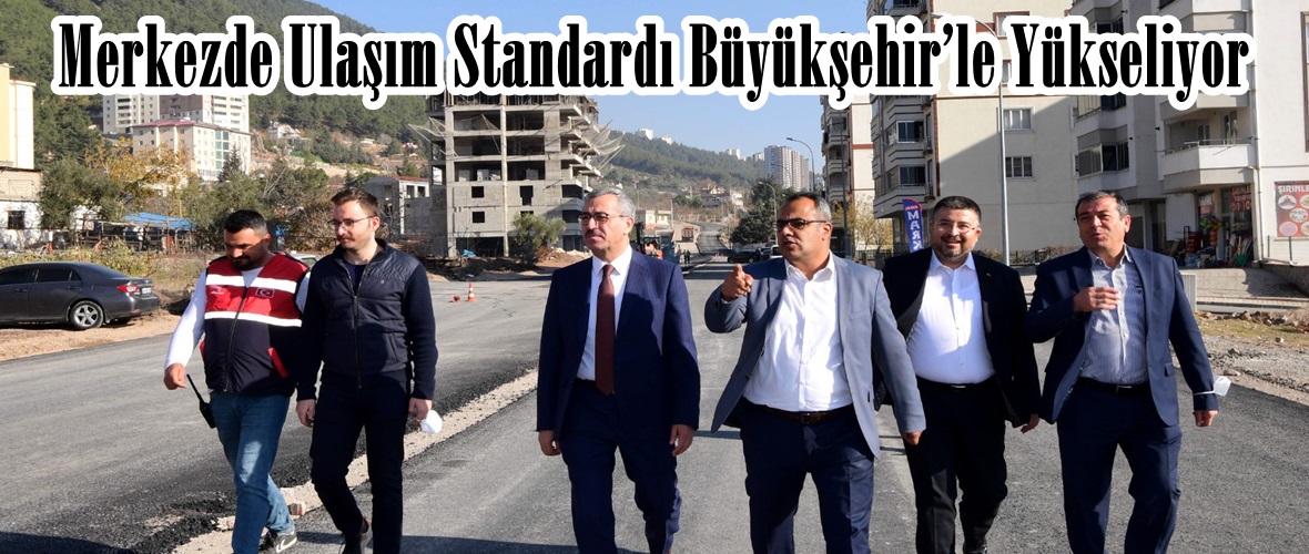 Merkezde Ulaşım Standardı Büyükşehir’le Yükseliyor!