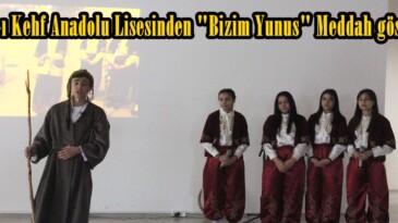 Eshab-ı Kehf Anadolu Lisesinden “Bizim Yunus” Meddah gösterisi!