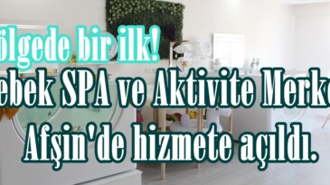 Bölgede bir ilk! Bebek SPA ve Aktivite Merkezi Afşin’de hizmete açıldı.