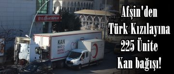 Afşin’den Türk Kızılayına 225 Ünite Kan bağışı!