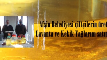 Afşin Belediyesi çiftçilerin ürettiği Lavanta ve Kekik Yağlarını satın aldı!