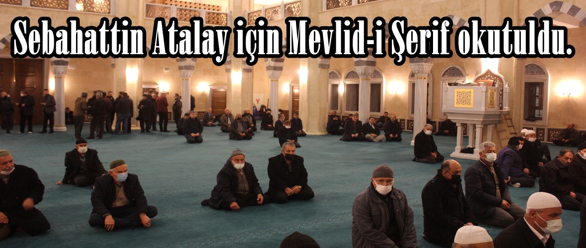 Sebahattin Atalay için Mevlid-i Şerif okutuldu.