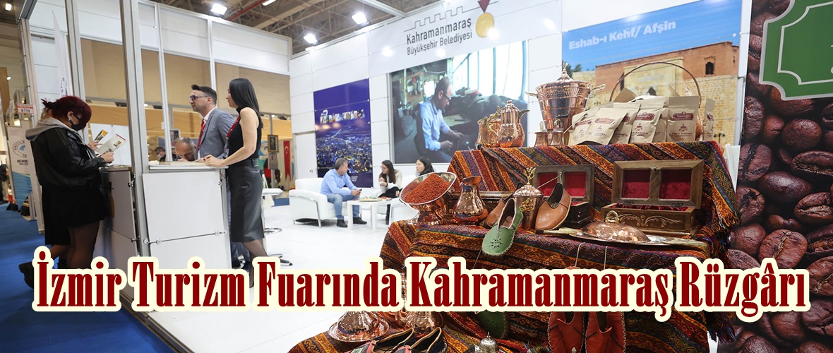 İzmir Turizm Fuarında Kahramanmaraş Rüzgârı