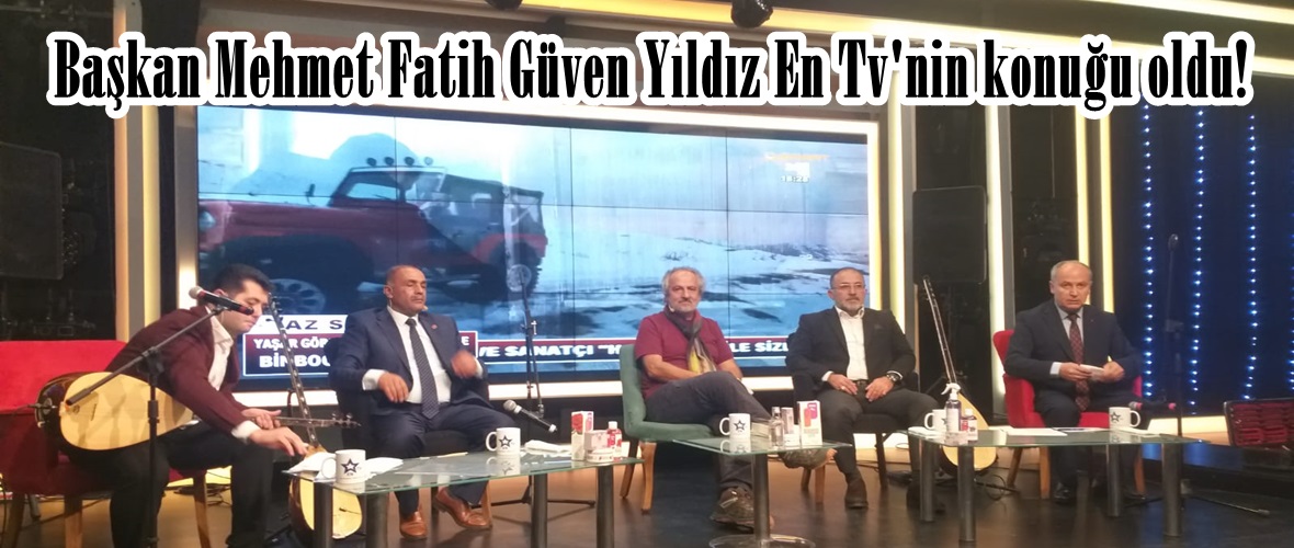 Başkan Mehmet Fatih Güven Yıldız En Tv’nin konuğu oldu!