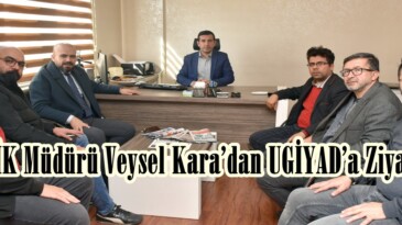 BİK Müdürü Veysel Kara’dan UGİYAD’a Ziyaret!