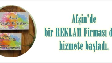 Afşin’de bir REKLAM Firması daha hizmete başladı.