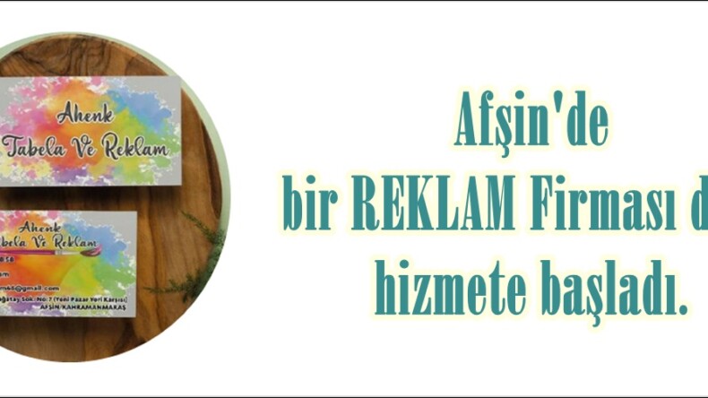 Afşin’de bir REKLAM Firması daha hizmete başladı.