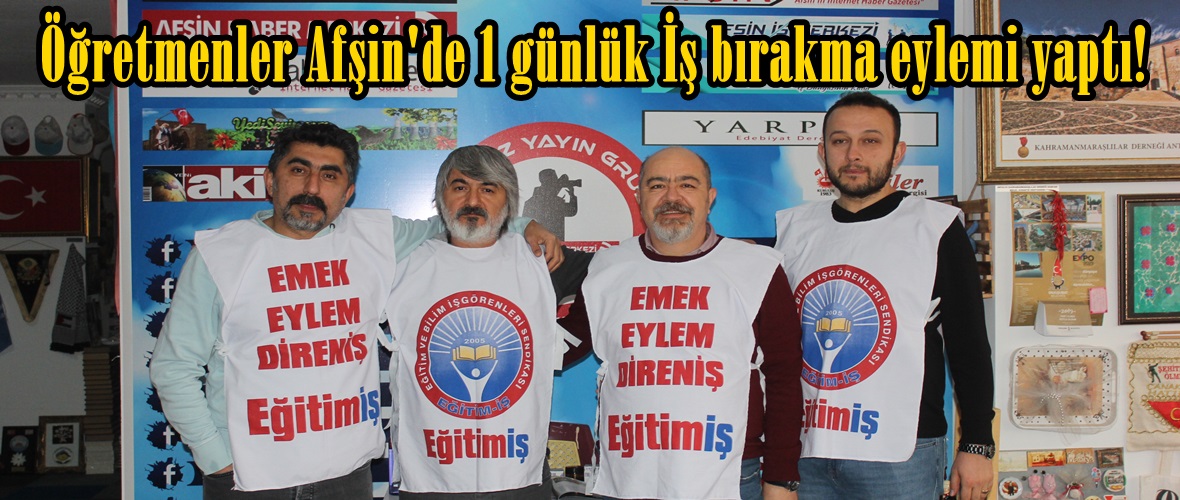 Öğretmenler Afşin’de 1 günlük İş bırakma eylemi yaptı!