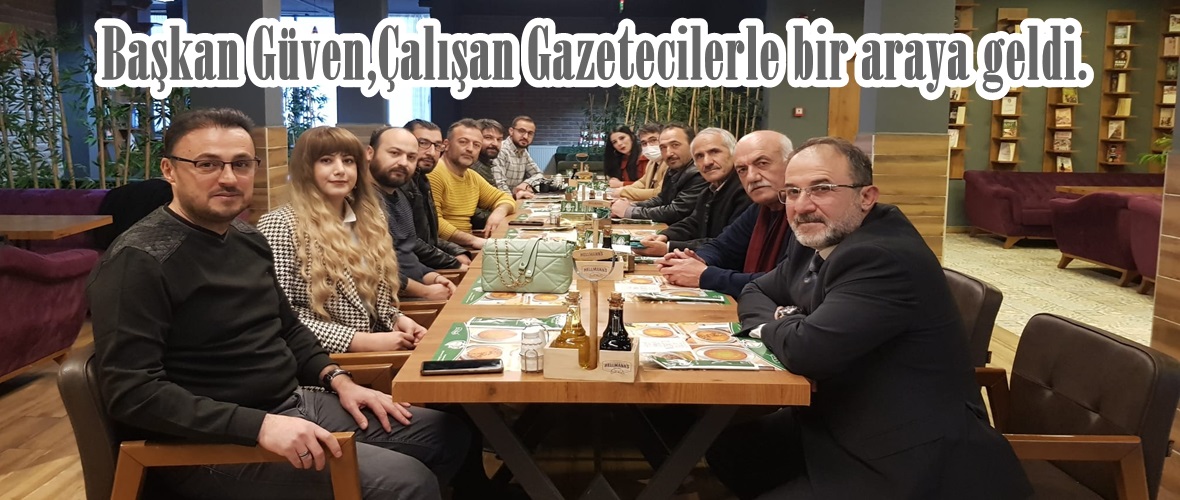 Başkan Güven,Çalışan Gazetecilerle bir araya geldi.