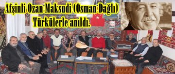 Afşinli Ozan Maksudi (Osman Dağlı) Türkülerle anıldı.