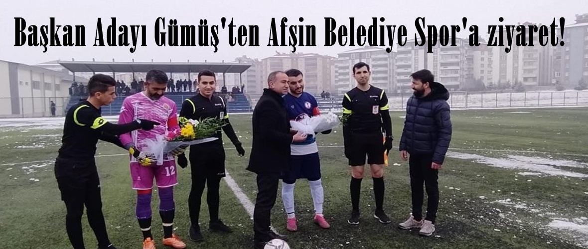 Başkan Adayı Gümüş’ten Afşin Belediye Spor’a ziyaret!