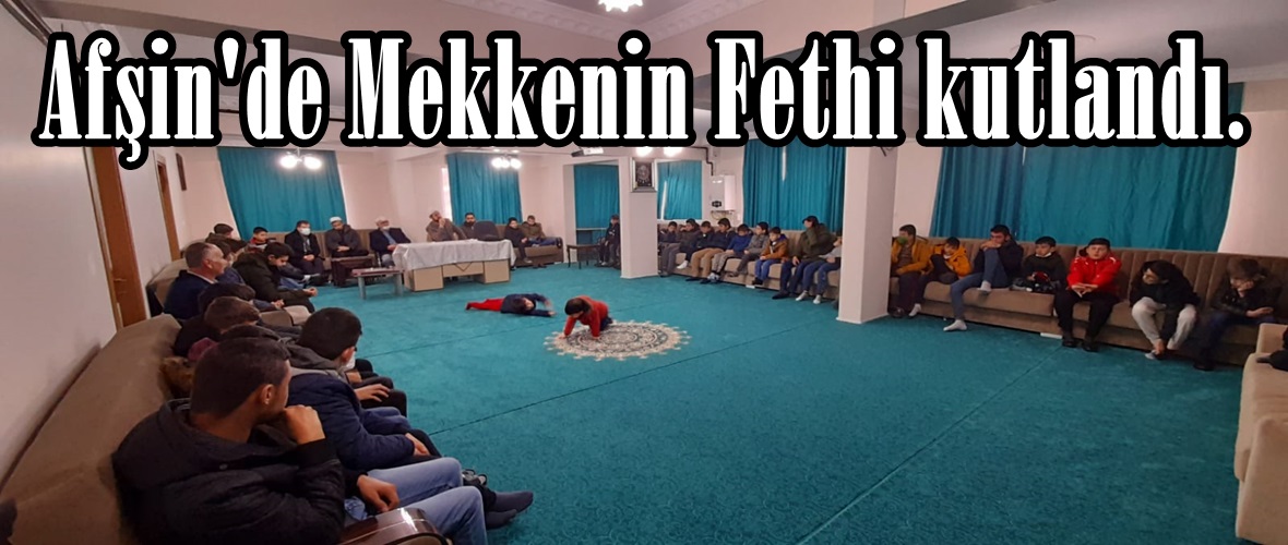 Afşin’de Mekkenin Fethi kutlandı.