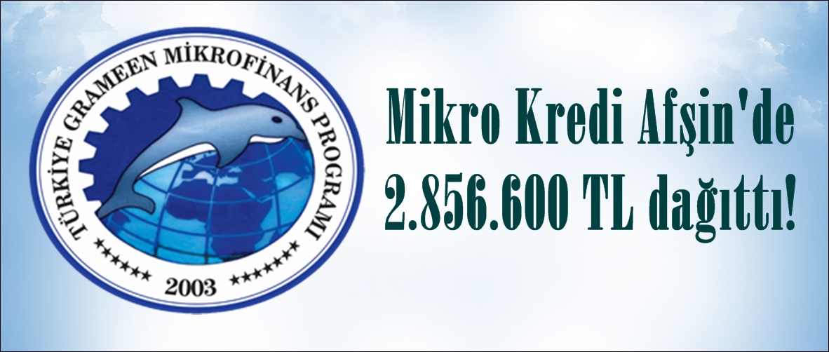 Mikro Kredi Afşin’de 2.856.600 TL dağıttı!