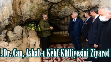 Prof. Dr. Can, Ashab-ı Kehf Külliyesini Ziyaret Etti.
