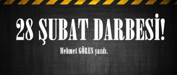 28 ŞUBAT DARBESİ!