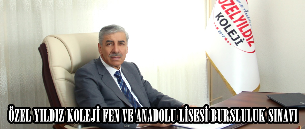 ÖZEL YILDIZ KOLEJİ FEN VE ANADOLU LİSESİ BURSLULUK SINAVI