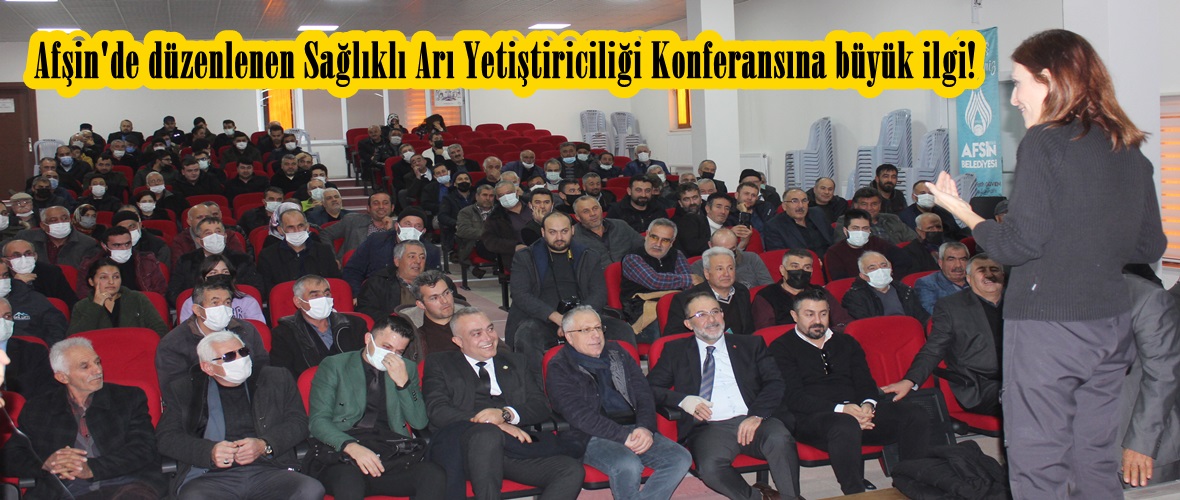 Afşin’de düzenlenen Sağlıklı Arı Yetiştiriciliği Konferansına büyük ilgi!