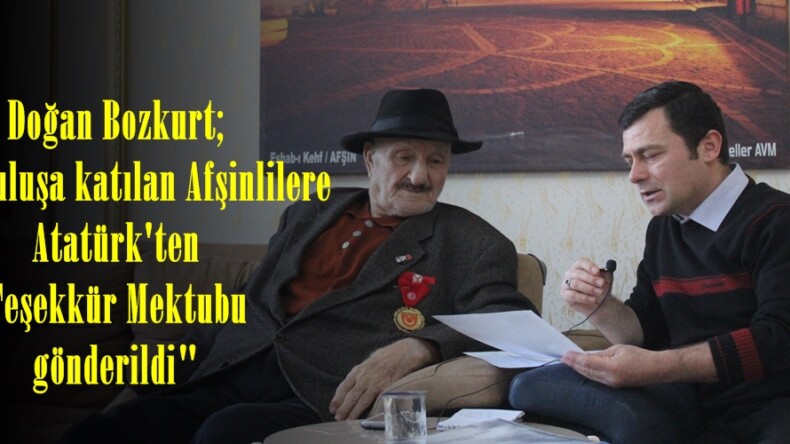 Doğan Bozkurt; “Kurtuluşa katılan Afşinlilere Atatürk’ten Teşekkür Mektubu gönderildi”