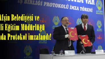 Afşin Belediyesi ve Milli Eğitim Müdürlüğü arasında Protokol imzalandı!