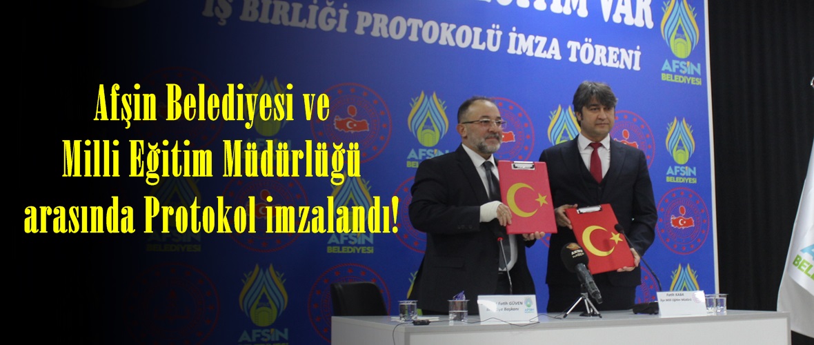 Afşin Belediyesi ve Milli Eğitim Müdürlüğü arasında Protokol imzalandı!