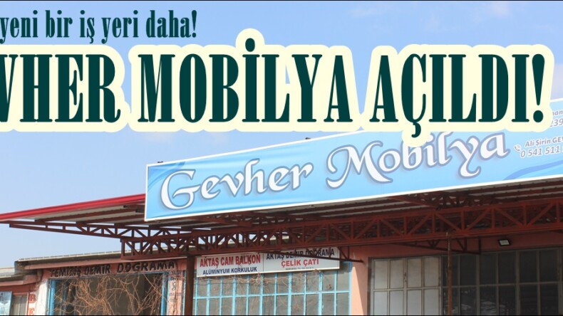 Afşin’de Gevher Mobilya açıldı!