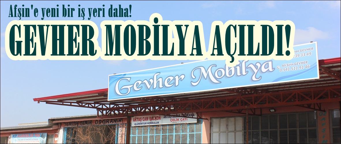 Afşin’de Gevher Mobilya açıldı!