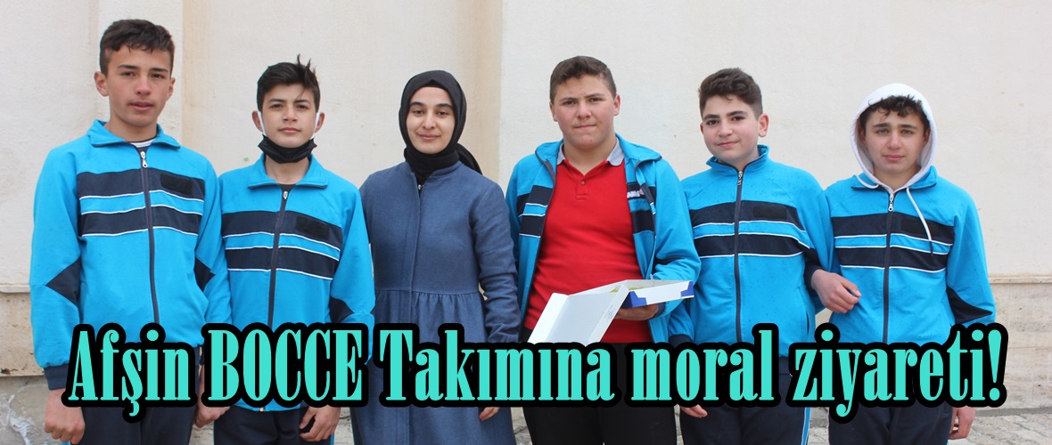 Afşin BOCCE Takımına moral ziyareti!