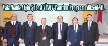 Vakıfbank Afşin Şubesi VİNOV Tanıtım Programı düzenledi.