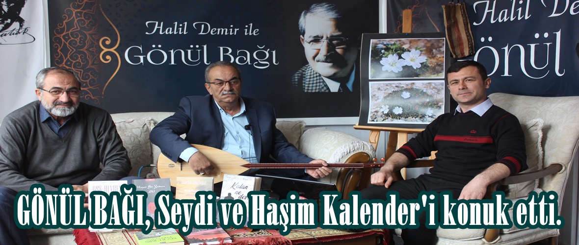 GÖNÜL BAĞI, Seydi ve Haşim Kalender’i konuk etti.