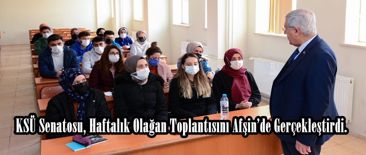 KSÜ Senatosu, Haftalık Olağan Toplantısını Afşin’de Gerçekleştirdi.