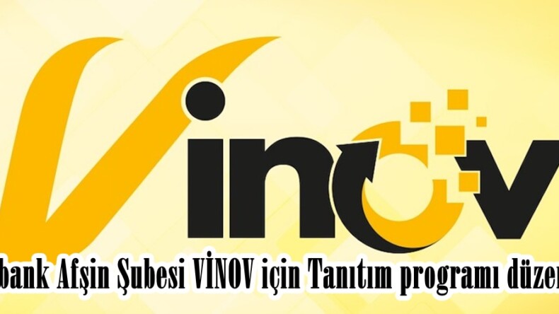 Vakıfbank Afşin Şubesi VİNOV için Tanıtım programı düzenliyor!