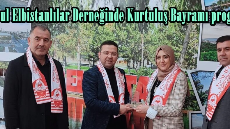 İstanbul Elbistanlılar Derneğinde Kurtuluş Bayramı programı!