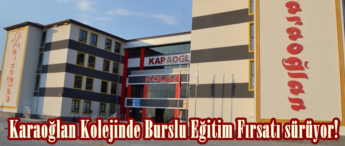 Karaoğlan Kolejinde Burslu Eğitim Fırsatı sürüyor!