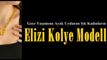 Gece Yaşamına Ayak Uyduran Şık Kadınların Tercihi Elizi Kolye Modelleri.