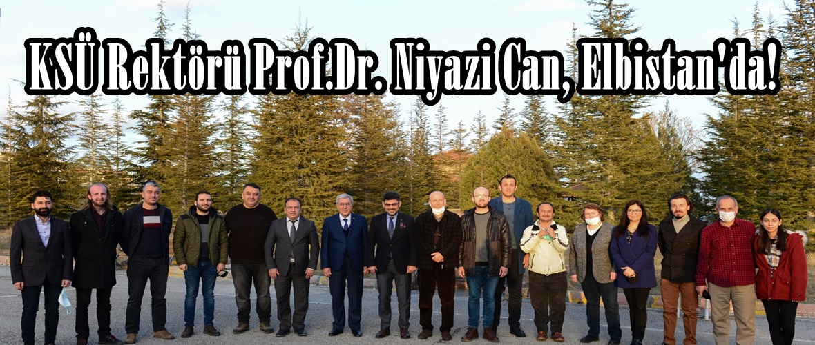 KSÜ Rektörü Prof.Dr. Niyazi Can, Elbistan’da!