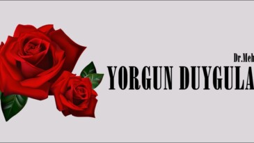 YORGUN DUYGULARIM