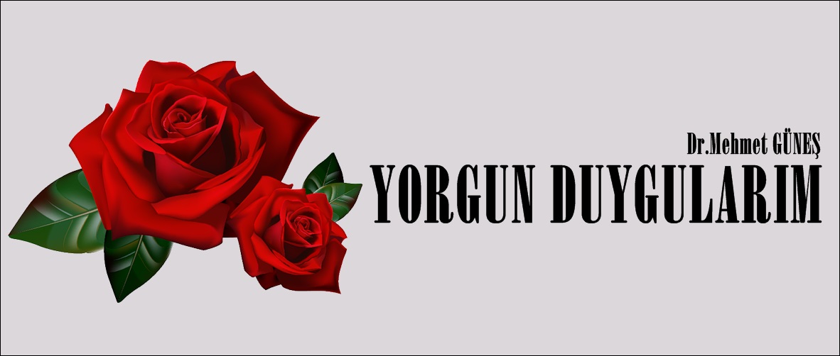 YORGUN DUYGULARIM