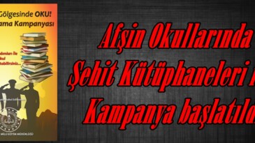 Afşin Okullarında Şehit Kütüphaneleri için Kampanya başlatıldı.