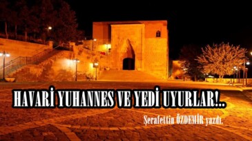 HAVARİ YUHANNES VE YEDİ UYURLAR!..