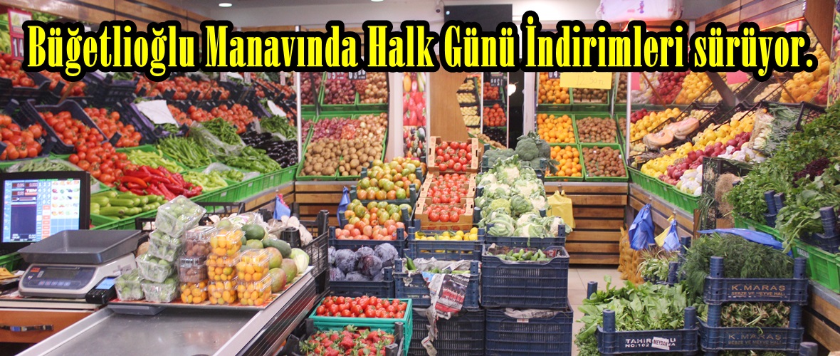 Büğetlioğlu Manavında Halk Günü İndirimleri sürüyor.