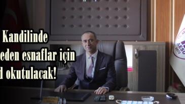 Berat Kandilinde vefat eden esnaflar için Mevlid okutulacak!